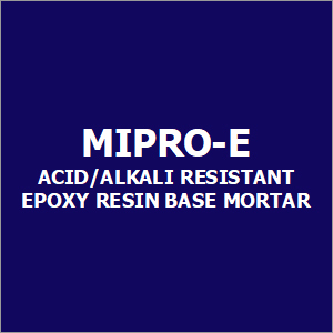Mipro-E Acid-Alkali Resistant Epoxy Resin Base Mortar By CHEMIPROTECT ENGINEERS