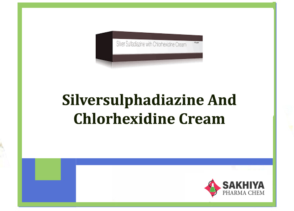 Silver sulpha diazine And Chlorhexidine Cream