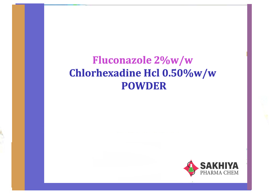 Fluconazole 2%w/w + Chlorhexidine Hcl 0.50%w/w Powder