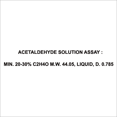Acetaldehyde Solution Assay Min. 20-30% C2H4O M.W. 44.05, Liquid D. 0.785