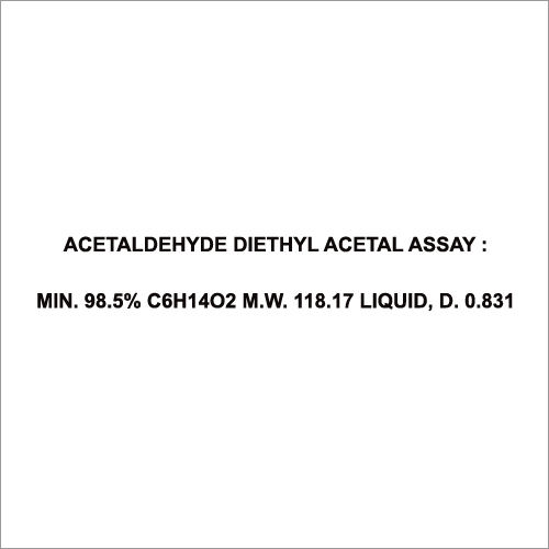 Acetaldehyde Diethyl Acetal Assay Min. 98.5% C6H14O2 M W 118.17 Liquid, D. 0.831