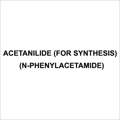 Acetanilide (For Synthesis) (N-Phenylacetamide By ULTRA PURE LAB CHEM INDUSTRIES LLP