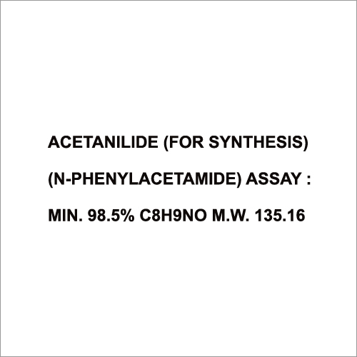 Acetanilide (For Synthesis) (N-phenylacetamide) Assay  Min 98.5% C8H9No M W 135.16