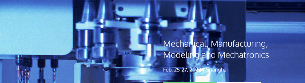 International Conference on Mechanical, Manufacturing, Modeling and Mechatronics (IC4M) - Feb 25-27, 2022, Singapore | Research Sharing, Expert Speakers, Industry Insights
