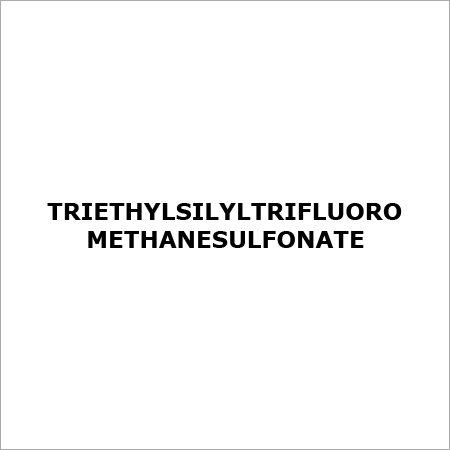 TRIETHYLSILYLTRIFLUORO METHANESULFONATE