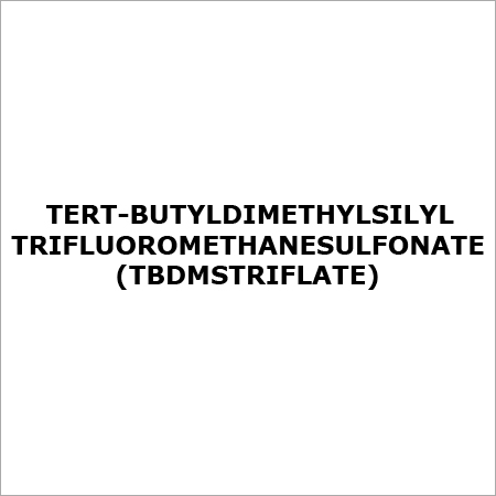 TERT-BUTYLDIMETHYLSILYL TRIFLUOROMETHANESULFONATE(TBDMSTRIFLATE)