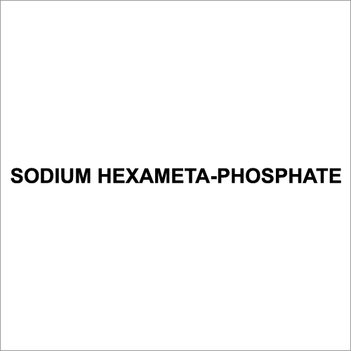 Sodium Hexameta-Phosphate