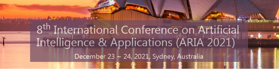 International Conference on Artificial Intelligence & Applications (ARIA) - 2021, Multiple Days, International Attendance, Knowledge Sharing, AI Advancements, Networking