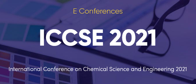 International Conference on Chemical Science and Engineering 2021 (ICCSE 2021)