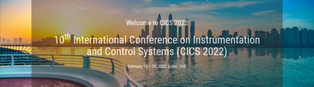International Conference on Instrumentation and Control Systems (CICS) - 10th Edition 2022, International Multi-day Forum for Research, Knowledge Sharing, and Networking