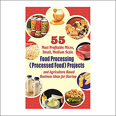 55 Most Profitable Micro Small - Medium Scale Food Processing Project Consultancy Services By NIIR PROJECT CONSULTANCY SERVICES