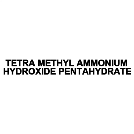 TETRA METHYL AMMONIUM HYDROXIDE PENTAHYDRATE By TATVA CHINTAN PHARMA CHEM LIMITED