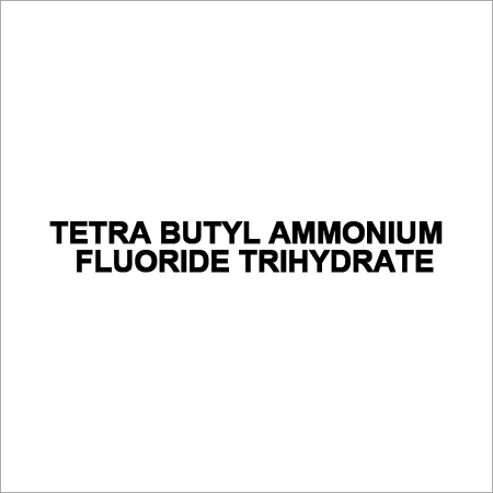 TETRA BUTYL AMMONIUM FLUORIDE TRIHYDRATE