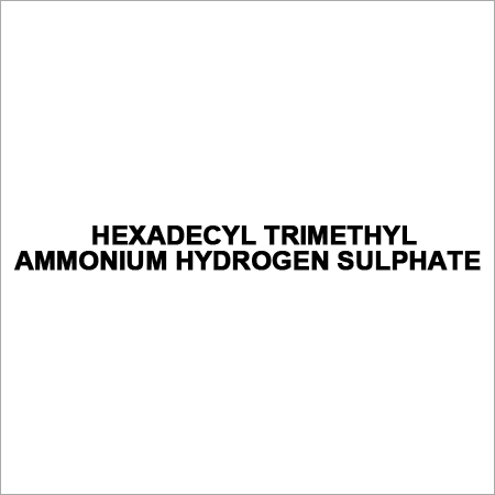 HEXADECYL TRIMETHYL AMMONIUM HYDROGEN SULPHATE