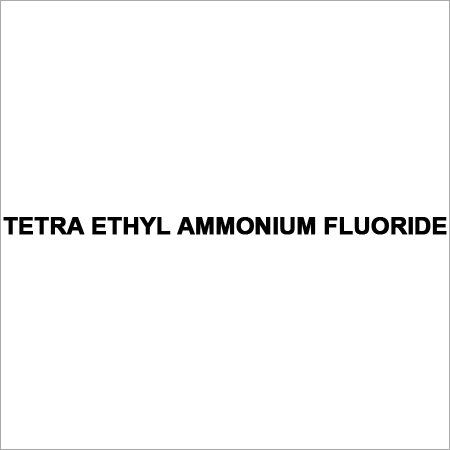 TETRA ETHYL AMMONIUM FLUORIDE