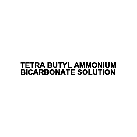 TETRA BUTYL AMMONIUM BICARBONATE SOLUTION By TATVA CHINTAN PHARMA CHEM LIMITED