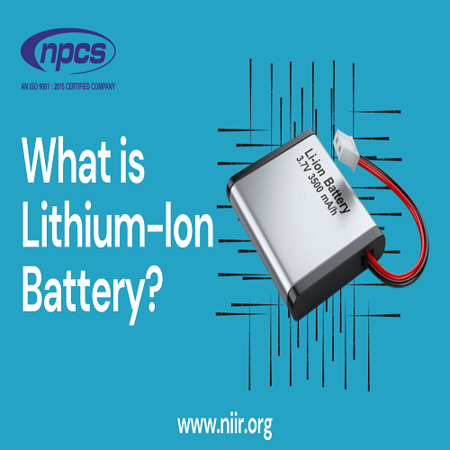 Detailed Project Report on Lithium Ion Battery Manufacturing