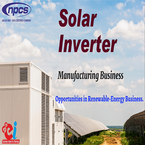 Project Report on Solar Inverter (100 KVA  1000 KVA) Manufacturing Business