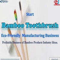 Project report on Start Bamboo Toothbrush (Eco-Friendly) Manufacturing Business