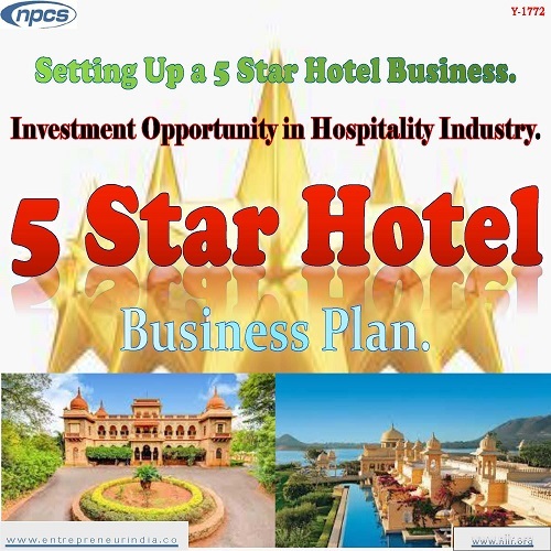 Project report on Setting Up a 5 Star Hotel Business. Investment Opportunity in Hospitality Industry.