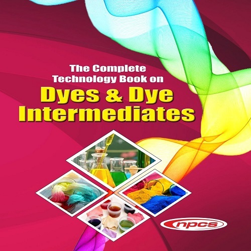 The Complete Technology Book on Dyes And Dye Intermediates (2nd Edition)