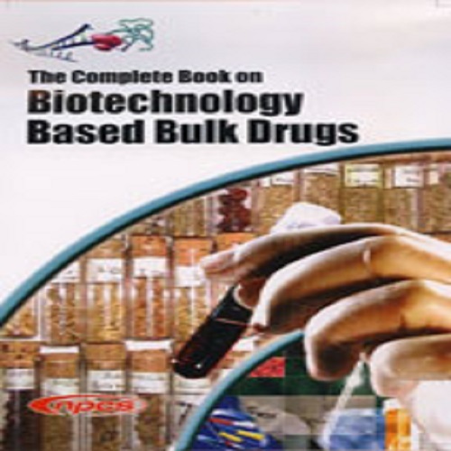 The Complete Book On Biotechnology Based Bulk Drugs