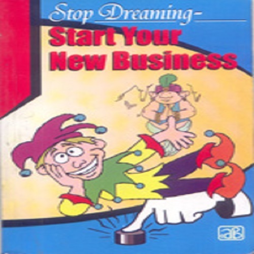 Stop Dreaming - Start Your New Business