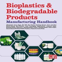 Bioplastics and Biodegradable Products Manufacturing Handbook