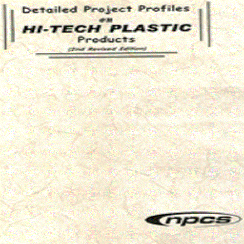Detailed Project Profiles on Hi-Tech Plastic Products (2nd Revised Edition)