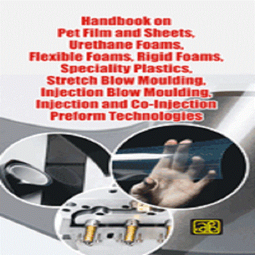 Handbook on Pet Film and Sheets, Urethane Foams, Flexible Foams, Rigid Foams, Speciality Plastics, Stretch Blow Moulding, Injection Blow Moulding, Injection and Co-Injection Preform Technologies By NIIR PROJECT CONSULTANCY SERVICES