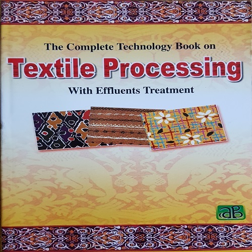 The Complete Technology Book on Textile Processing with Effluent Treatment