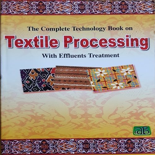 The Complete Technology Book on Textile Processing with Effluent Treatment