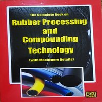 The Complete Book on Rubber Processing and Compounding Technology