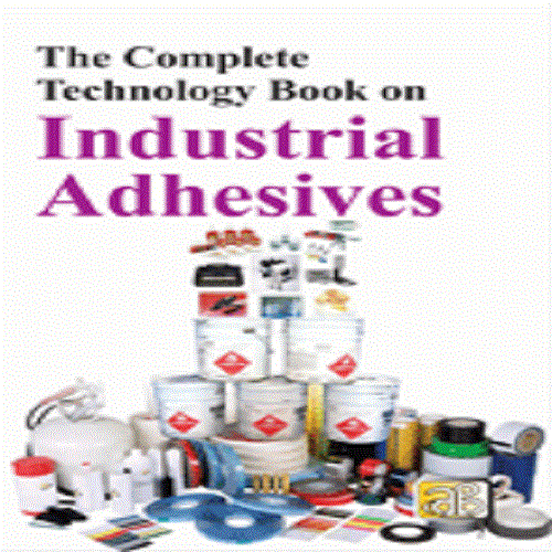 The Complete Technology Book on Industrial Adhesives By NIIR PROJECT CONSULTANCY SERVICES