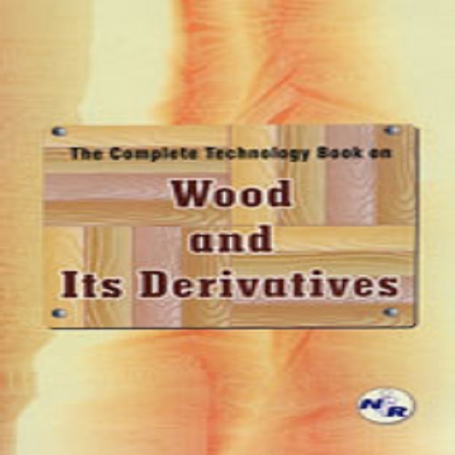 The Complete Technology Book on Wood and Its Derivatives