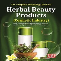 The Complete Technology Book on Herbal Beauty Products with Formulations and Processes (2nd Edition)
