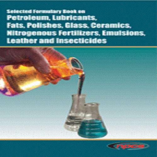 Selected Formulary Book on Petroleum, Lubricants, Fats, Polishes, Glass, Ceramics, Nitrogenous Fertilizers, Emulsions, Leather and  Insecticides