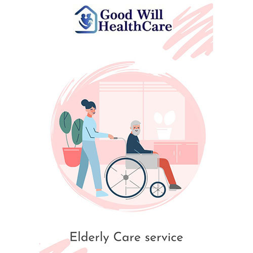 Elderly Care Services By GOOD WILL HEALTH CARE