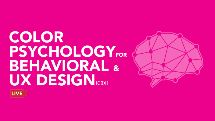 Color Psychology for Behavioral and UX Design Winter - 5 Weeks, Live Online | Color Theory, Neuroscience, Behavioral Science, Emotional Design, Accessibility