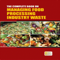 The Complete Book on Managing Food Processing Industry Waste