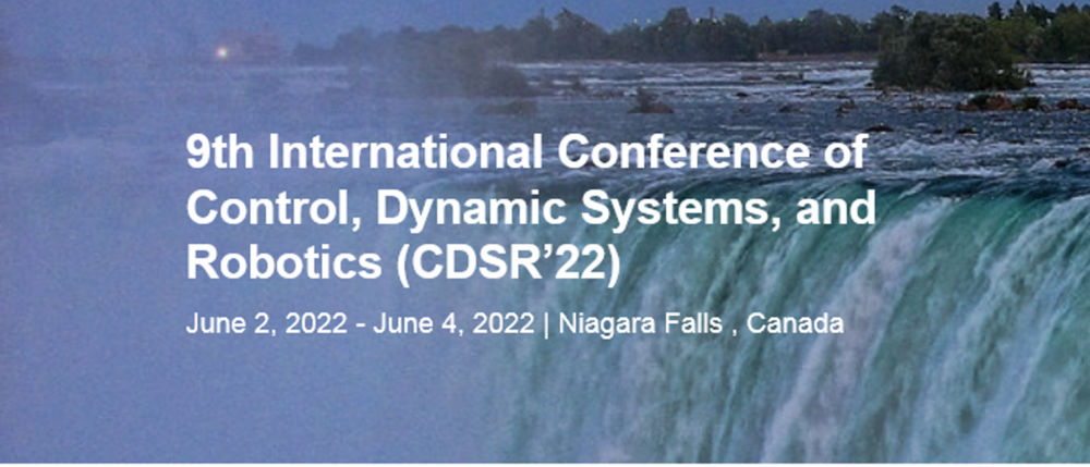 International Conference Of Control Dynamic Systems and Robotics (CDSR)