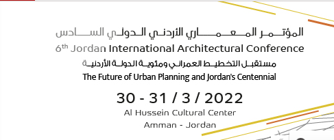 Jordan International Architectural Conference (JIAC) - March 30-31, 2022, Al Hussein Cultural Center | Urban Planning, Expert Speakers, Knowledge Sharing, Networking