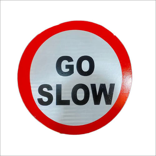 Circle White Go Slow Sign Boards For Industrial, Dimension: 600 mm and 750  mm