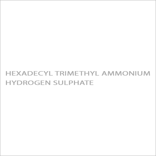 Hexadecyl Trimethyl Ammonium Hydrogen Sulphate