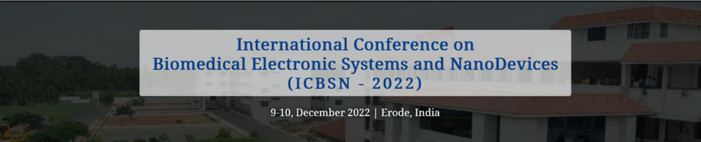 International Conference On Biomedical Electronic Systems And Nanodevices (Icbsn)