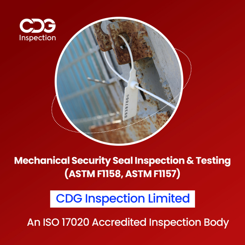 ASTM F1158 Inspection of Security Seal By CDG INSPECTION LIMITED