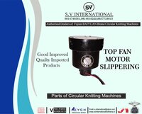 Top Fan Motor Slippering