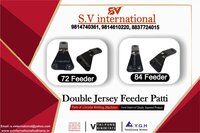 Double Jersey Feeder Patti 72 F and 84 F