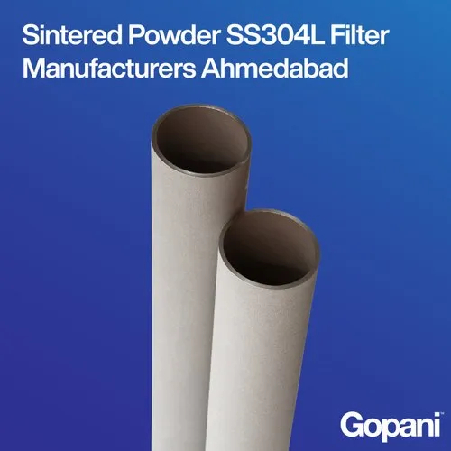 Sintered Powder SS304L Filter Manufacturers Ahmedabad