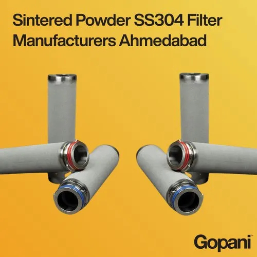 Sintered Powder SS304 Filter Manufacturers Ahmedabad